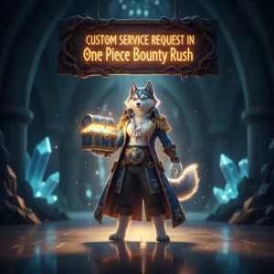 Custom service request in One Piece Bounty Rush - HuskyBoost