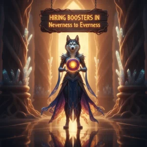 Hiring Boosters in Neverness to Everness