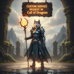 Fantasy artwork featuring an anthropomorphic Husky character, themed around custom service requests in Call of Dragons.
